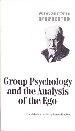 Group Psychology and the Analysis of the Ego (Complete Psychological Works of Sigmund Freud)